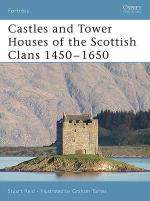 33484 - Reid, S. - Fortress 046: Castles and Tower Houses of the Scottish Clans 1450-1650