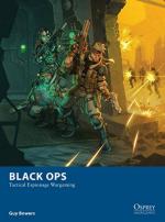 58852 - Bowers, G. - Osprey Wargames 010: Black Ops. Tactical Espionage Wargaming