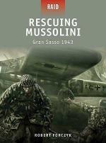 44574 - Forczyk, R. - Raid 009: Rescuing Mussolini. Gran Sasso 1943