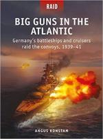 69410 - Konstam, A. - Raid 055: Big Guns in the Atlantic. Germany's battleships and cruisers raid the convoys 1939-41