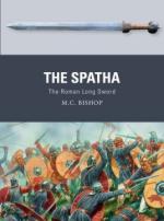 67070 - Bishop-Dennis, M.C.-P. - Weapon 072: Spatha. The Roman Long Sword