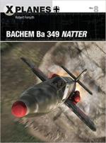 64076 - Forsyth, R. - X-Planes 008: Bachem Ba 349 Natter